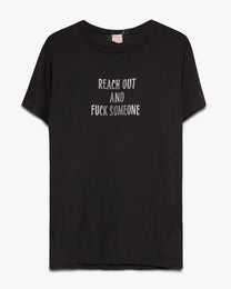 Reach Out &amp; Fuck Someone Tee